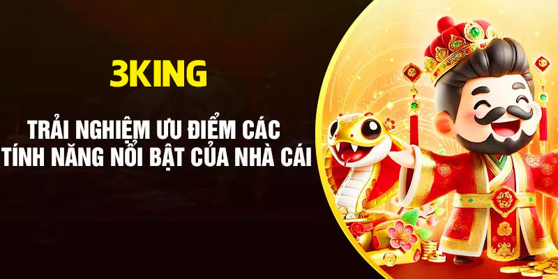 Điểm qua một số ưu điểm nổi bật tại 3King